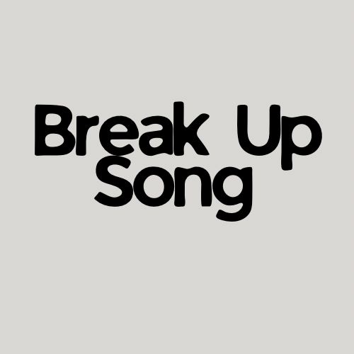 Break up Song